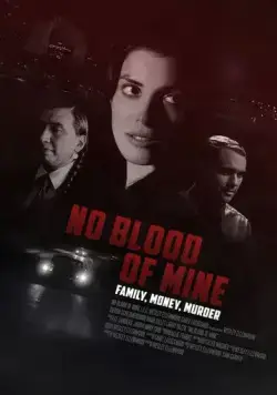 Не моя кровь / No Blood of Mine (2017) фильм скачать через торрет бесплатно в хорошем качестве