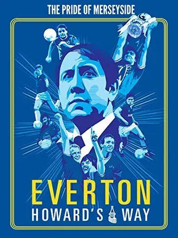 Everton, Howard's Way (2019) фильм скачать через торрет бесплатно в хорошем качестве