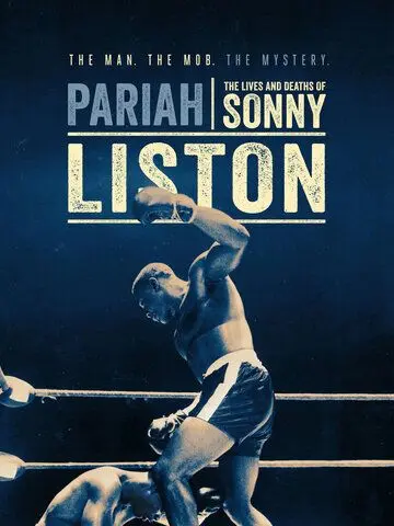 Изгой: Жизнь и смерть Сонни Листона / Pariah: The Lives and Deaths of Sonny Liston (2019) фильм скачать через торрет бесплатно в хорошем качестве