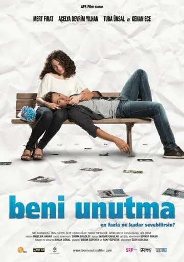 Не забывай меня / Beni Unutma (2011) фильм скачать через торрет бесплатно в хорошем качестве