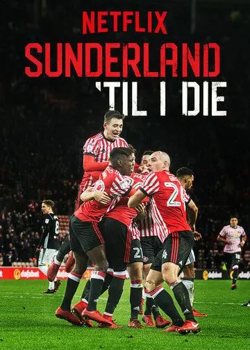 Сандерленд: Пока не умру / Sunderland 'Til I Die (2018) cериал скачать через торрет бесплатно в хорошем качестве
