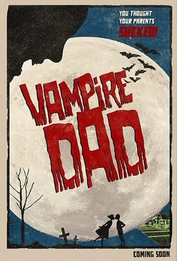 Папа-вампир / Vampire Dad (2018) фильм скачать через торрет бесплатно в хорошем качестве