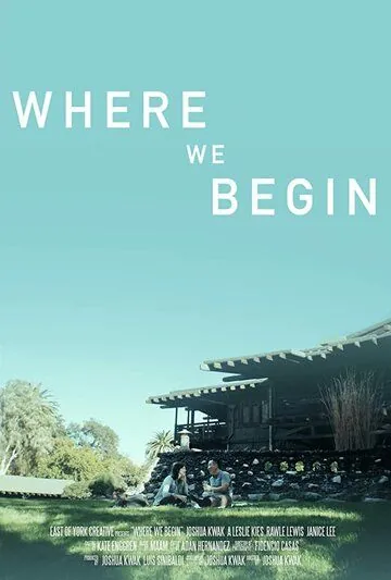 С чего мы начинаем / Where We Begin (2020) фильм скачать через торрет бесплатно в хорошем качестве