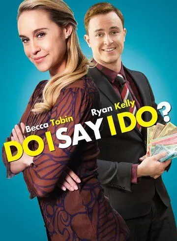 Да или нет / Do I Say I Do? (2017) фильм скачать через торрет бесплатно в хорошем качестве
