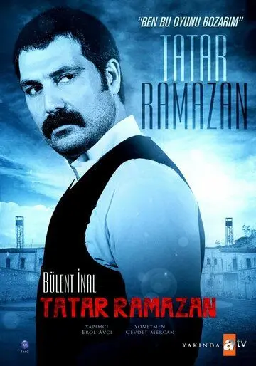 Татар Рамазан / Tatar Ramazan: Ben Bu Oyunu Bozarim (2013) cериал скачать через торрет бесплатно в хорошем качестве