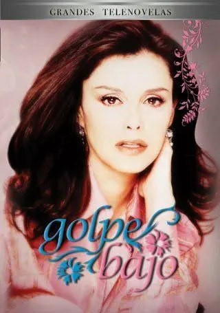 Женщина с характером / Golpe bajo (2000) сериал скачать через торрет бесплатно в хорошем качестве