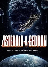 Астероидогеддон / Asteroid-a-Geddon (2020) фильм скачать через торрет бесплатно в хорошем качестве