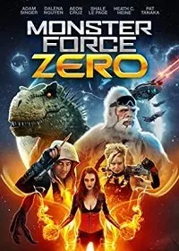 Отряд монстров Зеро / Monster Force Zero (2020) фильм скачать через торрет бесплатно в хорошем качестве