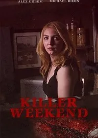 Смертельный уикенд / Killer Weekend (2020) фильм скачать через торрет бесплатно в хорошем качестве