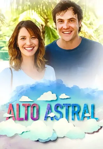 Звёздная высота / Alto Astral (2014) cериал скачать через торрет бесплатно в хорошем качестве