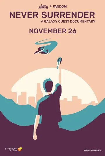 Никогда не сдавайся / Never Surrender: A Galaxy Quest Documentary (2019) фильм скачать через торрет бесплатно в хорошем качестве