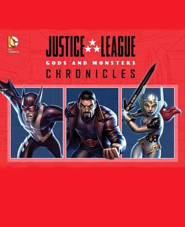 Лига справедливости: Боги и монстры. Хроники / Justice League: Gods and Monsters Chronicles (2015) cериал мультфильм скачать через торрет бесплатно в хорошем качестве