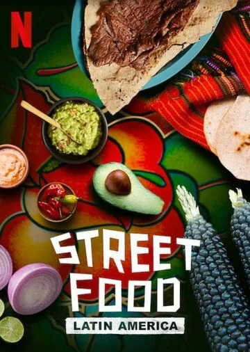 Уличная еда: Латинская Америка / Street Food: Latin America (2020) cериал скачать через торрет бесплатно в хорошем качестве