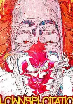 Клоунсплуатация / Clownsploitation (2018) фильм скачать через торрет бесплатно в хорошем качестве