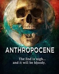 Антропоцен / Anthropocene (2020) фильм скачать через торрет бесплатно в хорошем качестве