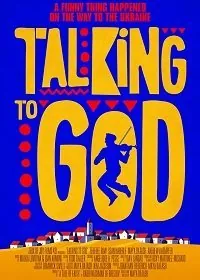 Общаясь с Богом / Talking to God (2014) фильм скачать через торрет бесплатно в хорошем качестве