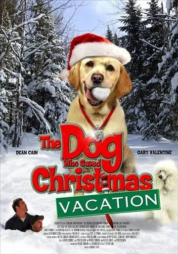 Собака, спасшая Рождество / The Dog Who Saved Christmas Vacation (2010) фильм скачать через торрет бесплатно в хорошем качестве