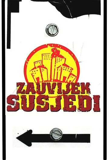 Навсегда соседи / Zauvijek susjedi (2007) cериал скачать через торрет бесплатно в хорошем качестве
