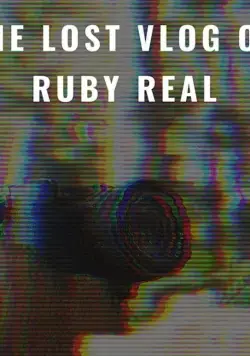 Потерянный влог Руби Рил / The Lost Vlog of Ruby Real (2020) фильм скачать через торрет бесплатно в хорошем качестве
