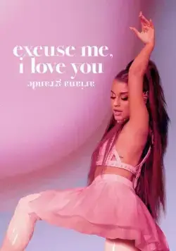 Ариана Гранде: Excuse Me, I Love You / Ariana Grande: Excuse Me, I Love You (2020) фильм скачать через торрет бесплатно в хорошем качестве