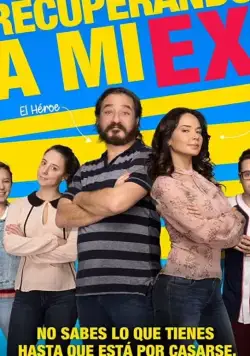 Вернуть бывшую / Recuperando a mi Ex (2018) фильм скачать через торрет бесплатно в хорошем качестве