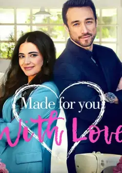 Для тебя, с любовью / Made for You, with Love (2019) фильм скачать через торрет бесплатно в хорошем качестве