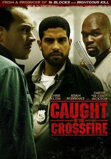 Под перекрестным огнем / Caught in the Crossfire (2010) фильм скачать через торрет бесплатно в хорошем качестве