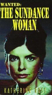 Разыскивается: Женщина Санденса / Wanted: The Sundance Woman (1976) фильм скачать через торрет бесплатно в хорошем качестве