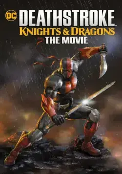 Дефстроук: Рыцари и Драконы / Deathstroke Knights & Dragons: The Movie (2020) мультфильм скачать через торрет бесплатно в хорошем качестве