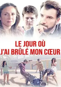 Le jour où j'ai brûlé mon coeur / Le jour où j'ai brûlé mon coeur (2018) фильм скачать через торрет бесплатно в хорошем качестве
