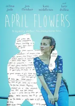 Апрельские цветы / April Flowers (2017) фильм скачать через торрет бесплатно в хорошем качестве