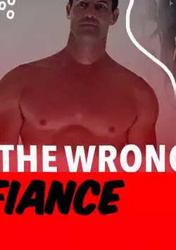 Кошмарный жених / The Wrong Fiancé (2021) фильм скачать через торрет бесплатно в хорошем качестве