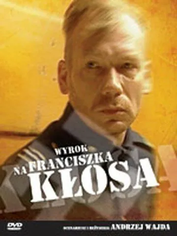 Приговор Франтишеку Клосу / Wyrok na Franciszka Klosa (2000) фильм скачать через торрет бесплатно в хорошем качестве