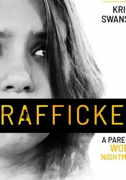 Худший кошмар родителей / Trafficked: A Parent's Worst Nightmare (2021) фильм скачать через торрет бесплатно в хорошем качестве