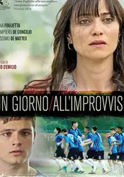 Un giorno all'improvviso / Un giorno all'improvviso (2018) фильм скачать через торрет бесплатно в хорошем качестве