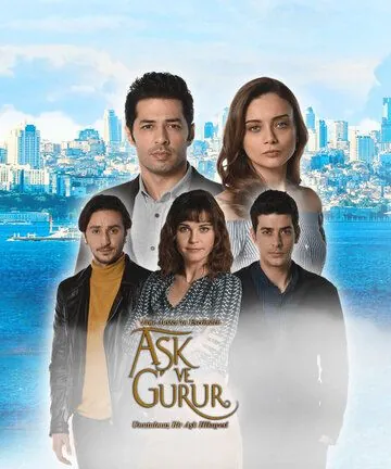 Любовь и гордость / Ask ve Gurur (2017) cериал скачать через торрет бесплатно в хорошем качестве
