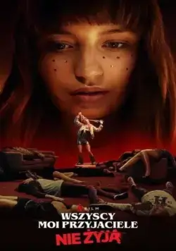 Все мои друзья мертвы / Wszyscy moi przyjaciele nie zyja (2020) фильм скачать через торрет бесплатно в хорошем качестве