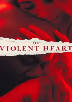 Жестокое сердце / The Violent Heart (2021) фильм скачать через торрет бесплатно в хорошем качестве