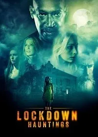Призраки локдауна / The Lockdown Hauntings (2021) фильм скачать через торрет бесплатно в хорошем качестве