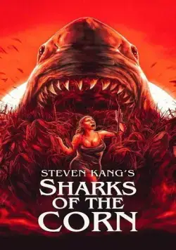 Акулы кукурузы / Sharks of the Corn (2021) фильм скачать через торрет бесплатно в хорошем качестве