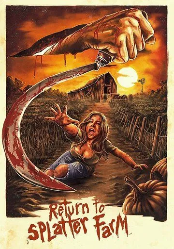 Возвращение на кровавую ферму / Return to Splatter Farm (2020) фильм скачать через торрет бесплатно в хорошем качестве