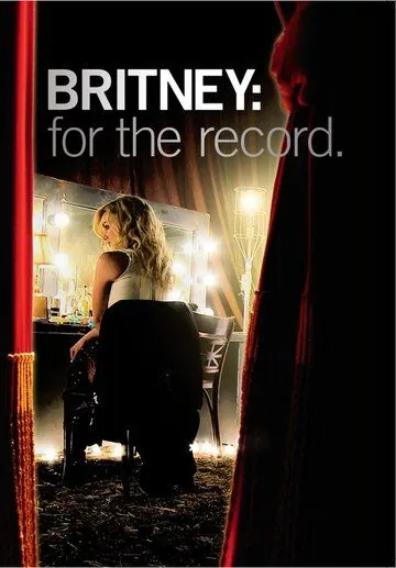 Бритни Спирс: Жизнь за стеклом / Britney: For the Record (2008) фильм скачать через торрет бесплатно в хорошем качестве
