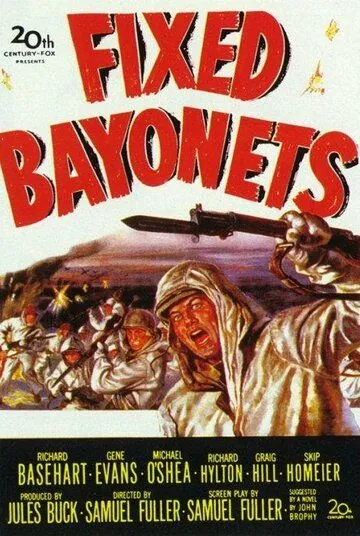 Примкнуть штыки! / Fixed Bayonets! (1951) фильм скачать через торрет бесплатно в хорошем качестве