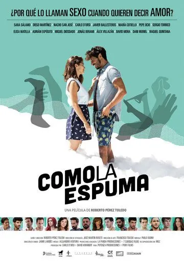 Как пена / Como la espuma (2017) фильм скачать через торрет бесплатно в хорошем качестве
