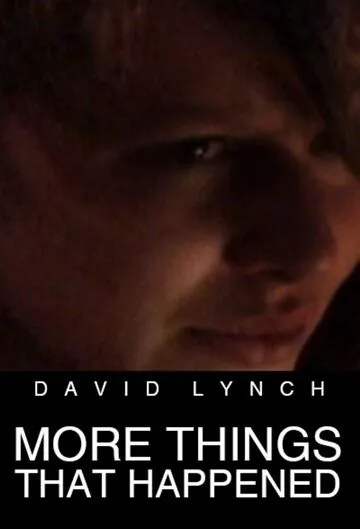 Еще кое-что из случившегося / More Things That Happened (2007) фильм скачать через торрет бесплатно в хорошем качестве