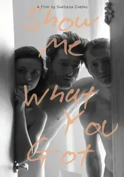 Покажи мне, что у тебя есть / Show Me What You Got (2019) фильм скачать через торрет бесплатно в хорошем качестве