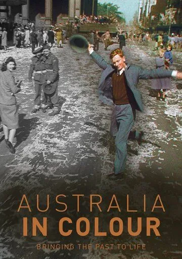 Австралия в цвете / Australia in Colour (2019) cериал скачать через торрет бесплатно в хорошем качестве