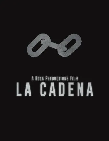Цепь / La Cadena (2021) фильм скачать через торрет бесплатно в хорошем качестве