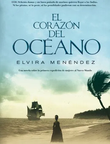 Сердце океана / El corazón del océano (2014) сериал скачать через торрет бесплатно в хорошем качестве