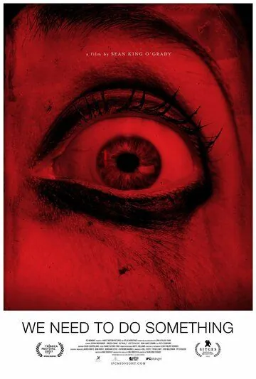 Мы должны что-нибудь предпринять / We Need to Do Something (2021) фильм скачать через торрет бесплатно в хорошем качестве
